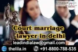 Court marriage lawyer in Delhi - Lead India law associates