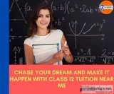 Chase Your Dream And Make It Happen With Class 12 Tuition Near M