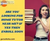 Are You Looking For Home Tutor Near Me If Yes Then Enroll Soon