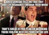 Do you own your insurance policy or does your job