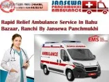 Rapid Relief Ambulance Service In Bahu Bazaar Ranchi By Jansewa 