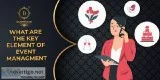 What Are The key Elements of Event Management