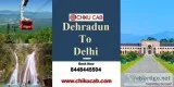 Dehradun to Delhi Taxi from Chiku Cab for Weekend Tour
