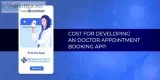 Cost for Developing a Doctor Appointment Booking App