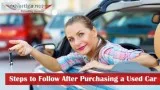 Important Steps to Follow After Purchasing a Used Vehicle