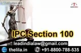 IPC Section 100 - Lead India law associates