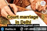 Court marriage in Delhi - Lead India law associates
