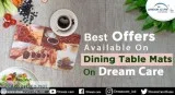 Best Offers Available On Dining Table Mats On Dream Care