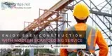 Enjoy Easy Construction With Modern Scaffolding Service