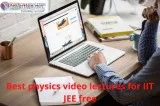 Best physics video lectures for IIT JEE free