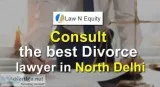 Best divorce lawyer in North Delhi
