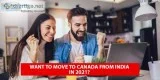 Want to move to canada from india in 2021?