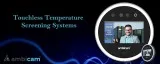 Ambicam provide Best Touchless Temperature Screening Systems