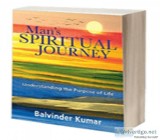 The man s spiritual journey - balvinder kumar ias