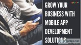 Grow Your Business With Mobile App Development Solutions