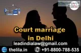 Court marriage in Delhi - Lead India Law Associates