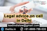 Legal advice on call in Delhi - Lead India Law Associates