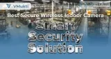 Best Secure Wireless Indoor Camera Smart Security Solution