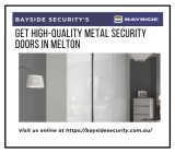Get High-Quality Metal Security Doors in Melton- Bayside Securit