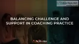 Balancing Challenge and Support in Coaching Practice
