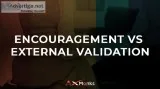 Encouragement VS External Validation