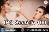 IPC Section 100 - Lead India Law Associates