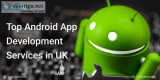 Top Android App Development Services In UK
