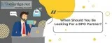 When Should You be Looking For a BPO Partner