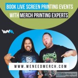 Book Live Screen Printing Events With Merch Printing Experts