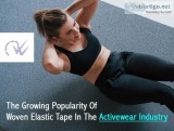 The growing popularity of Woven elastic tape in the Activewear i