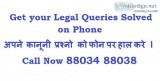 Get your legal queries solved on phone call now +91 88034 88038