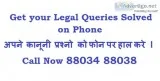 Get your legal queries solved on phone call now +91 88034 88038