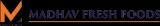 Madhav fresh foods