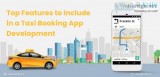 Top Features to Include in a Taxi Booking App Development