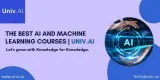 The best ai and machine learning courses | univai