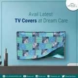 Avail Latest TV Covers at Dream Care