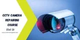 Cctv camera repairing course