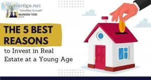 5 Best Reasons to Invest in Real Estate at a young age
