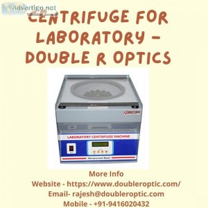 Laboratory centrifuge manufacturers & double r optics