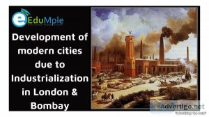 Development of modern cities due to Industrialization in London 