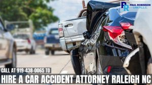 Call at 919-438-0065 to Hire a Car Accident Attorney in Raleigh 