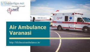Benefits and perks of availing Lifeline Air Ambulance in Varanas