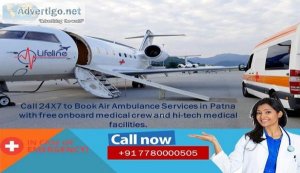 Lifeline fast and sophisticated Air Ambulance in Patna with spec