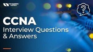 Ccna interview questions and answers | network kings