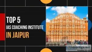Top 5 IAS Coaching in Jaipur For the Best UPSC Coaching in Jaipu