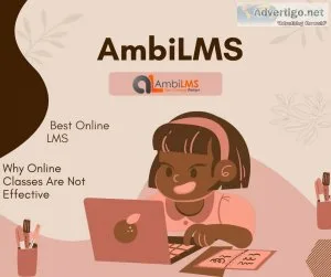 Best Online LMS  AmbiLMS - Why Online Classes Are Not Effective