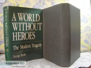 A World Without Heroes The Modern Tragedy by George Roche. First
