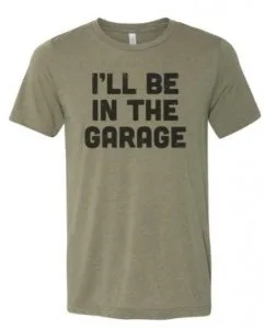 Try Vintage Graphic Tees  I ll Be in the Garage Shirt - Chase Me