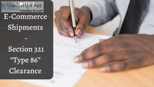 E-Commerce Shipments - Section 321 &ldquoType 86&rdquo Clearance