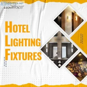 Buy Hotel Lighting Fixtures to Increase Your Place s Appeal